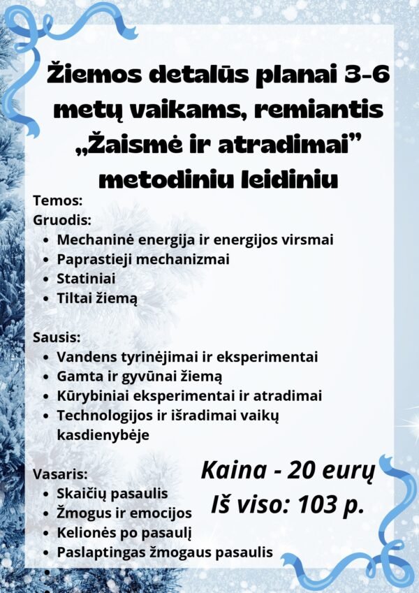 Žiemos (12 savaičių) detalus veiklų planas 3-6 metų vaikams, remiantis ,,Žaismė ir atradimai" metodiniu leidiniu (WORD,  103 p.)