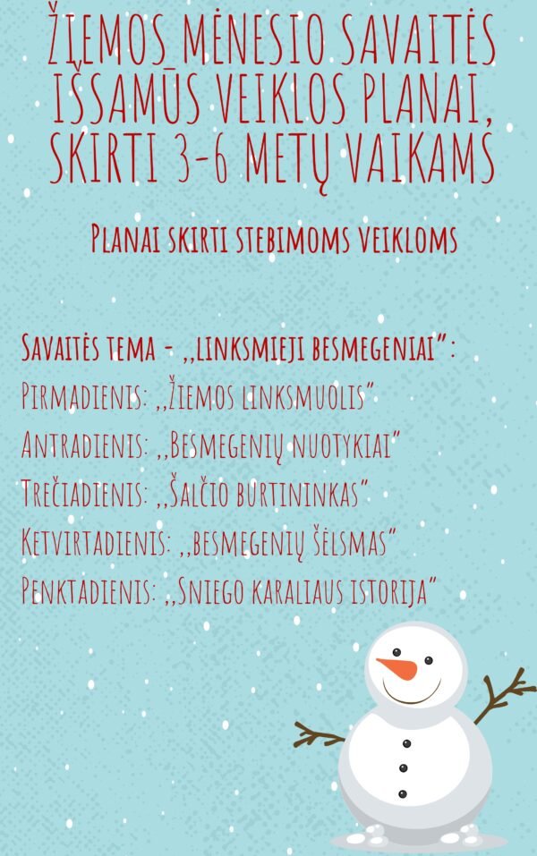 Žiemos mėnesio savaitės veiklų planas, skirtas 3-6 m. vaikams, tema - ,,Linksmieji besmegeniai" (WORD)