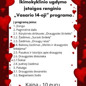 Ikimokyklinio ugdymo įstaigos renginio  „Vasario 14-oji“ programa (WORD)