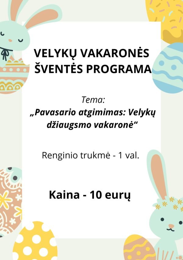 VELYKŲ VAKARONĖS  ŠVENTĖS PROGRAMA Tema: „Pavasario atgimimas: Velykų džiaugsmo vakaronė“ (WORD)