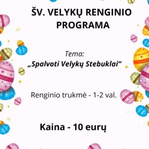 ŠV. VELYKŲ RENGINIO PROGRAMA Tema: „Spalvoti Velykų Stebuklai“ (WORD, 13 P.)