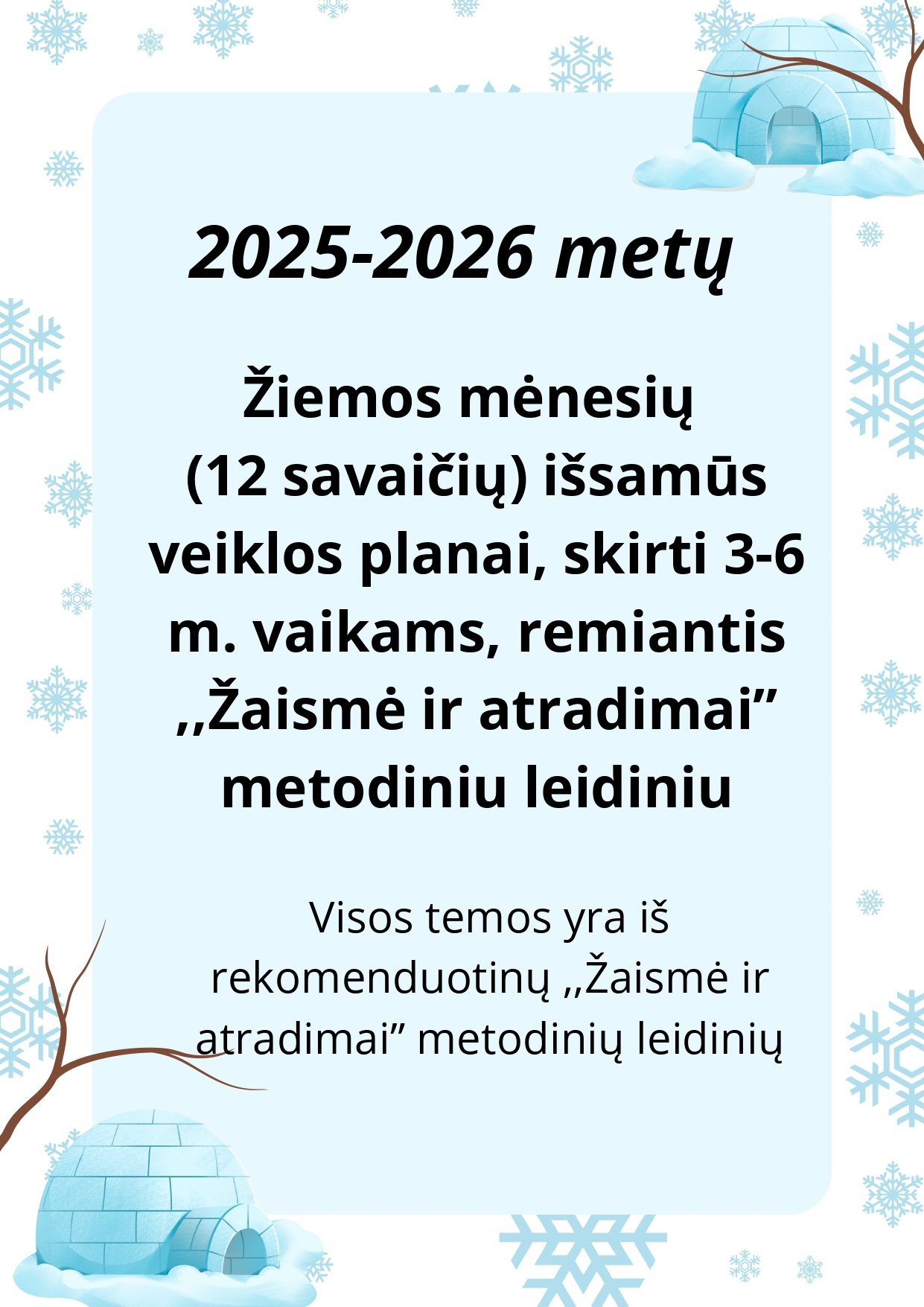 2025-2026 m. Žiemos veiklos planai (12 savaičių) 3-6 metų vaikams, remiantis ,,Žaismė ir atradimai” metodiniu leidiniu (WORD, 251 P.)