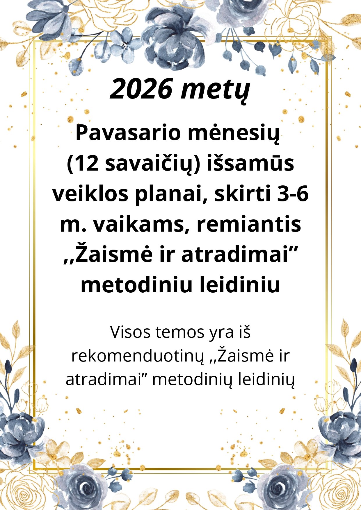 2026 m. Pavasario veiklos planai (12 savaičių) 3-6 metų vaikams, remiantis ,,Žaismė ir atradimai” metodiniu leidiniu (WORD, 244 P.)