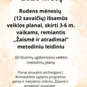 2026 m. Rudens veiklos planai (12 savaičių) 3-6 metų vaikams, remiantis ,,Žaismė ir atradimai” metodiniu leidiniu (WORD, 300 P.)