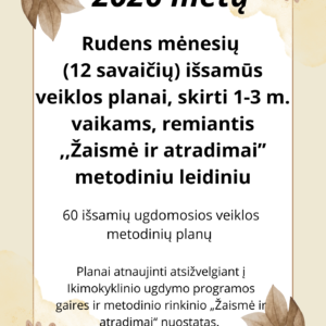 2026 m. Rudens veiklos planai (12 savaičių) 1-3 metų vaikams, remiantis ,,Žaismė ir atradimai” metodiniu leidiniu (WORD, 270 P.)