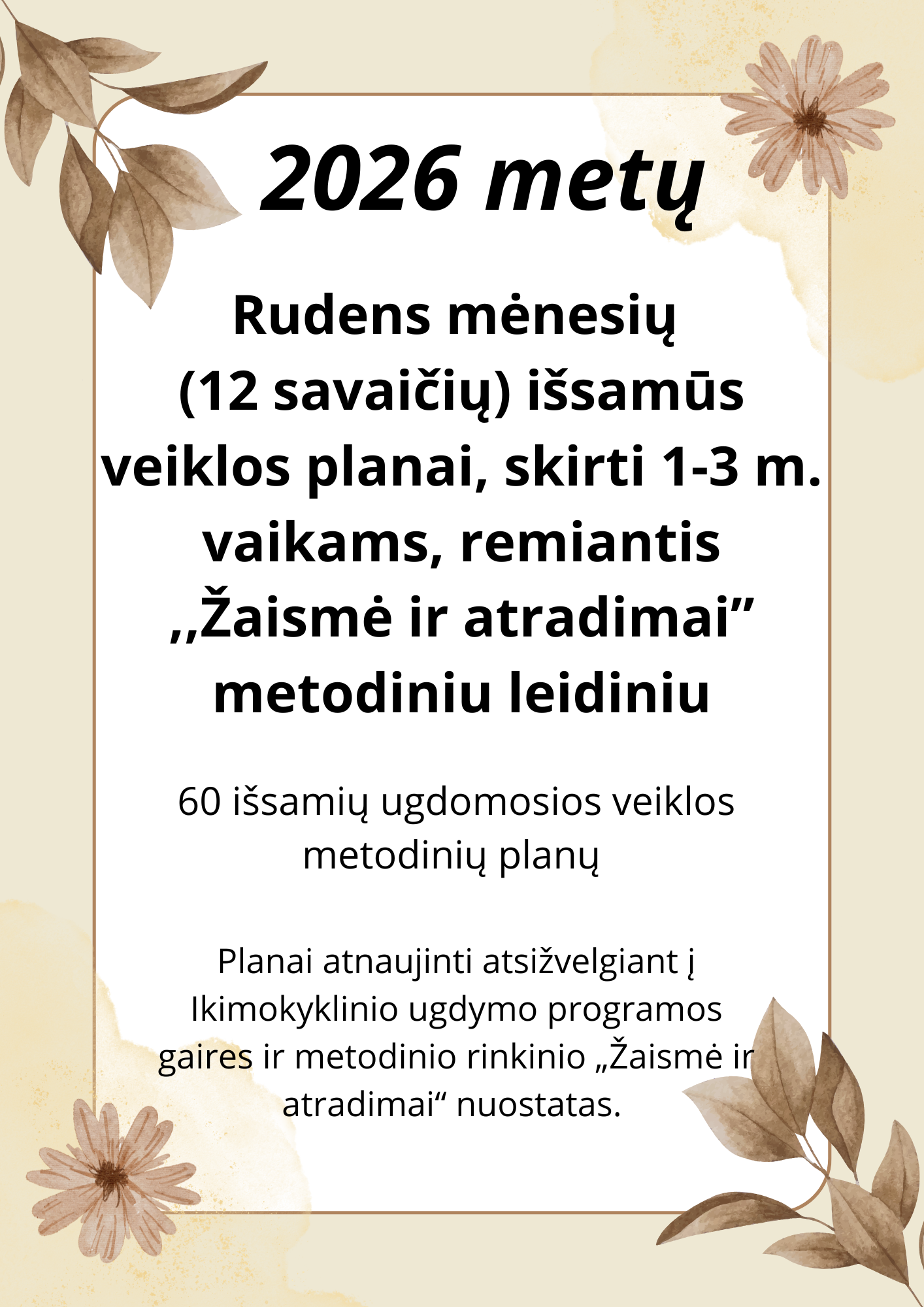 2026 m. Rudens veiklos planai (12 savaičių) 1-3 metų vaikams, remiantis ,,Žaismė ir atradimai” metodiniu leidiniu (WORD, 270 P.)