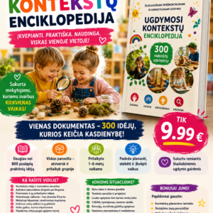 Ugdymosi kontekstų enciklopedija - 300 PARUOŠTŲ UGDYMOSI KONTEKSTŲ VIENAME RINKINYJE (WORD, 800+ P.)
