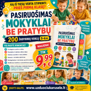 PASIRUOŠIMAS MOKYKLAI BE PRATYBŲ - 200 žaidybinių veiklų 5–6 metų vaikams (WORD, 400+ p.)