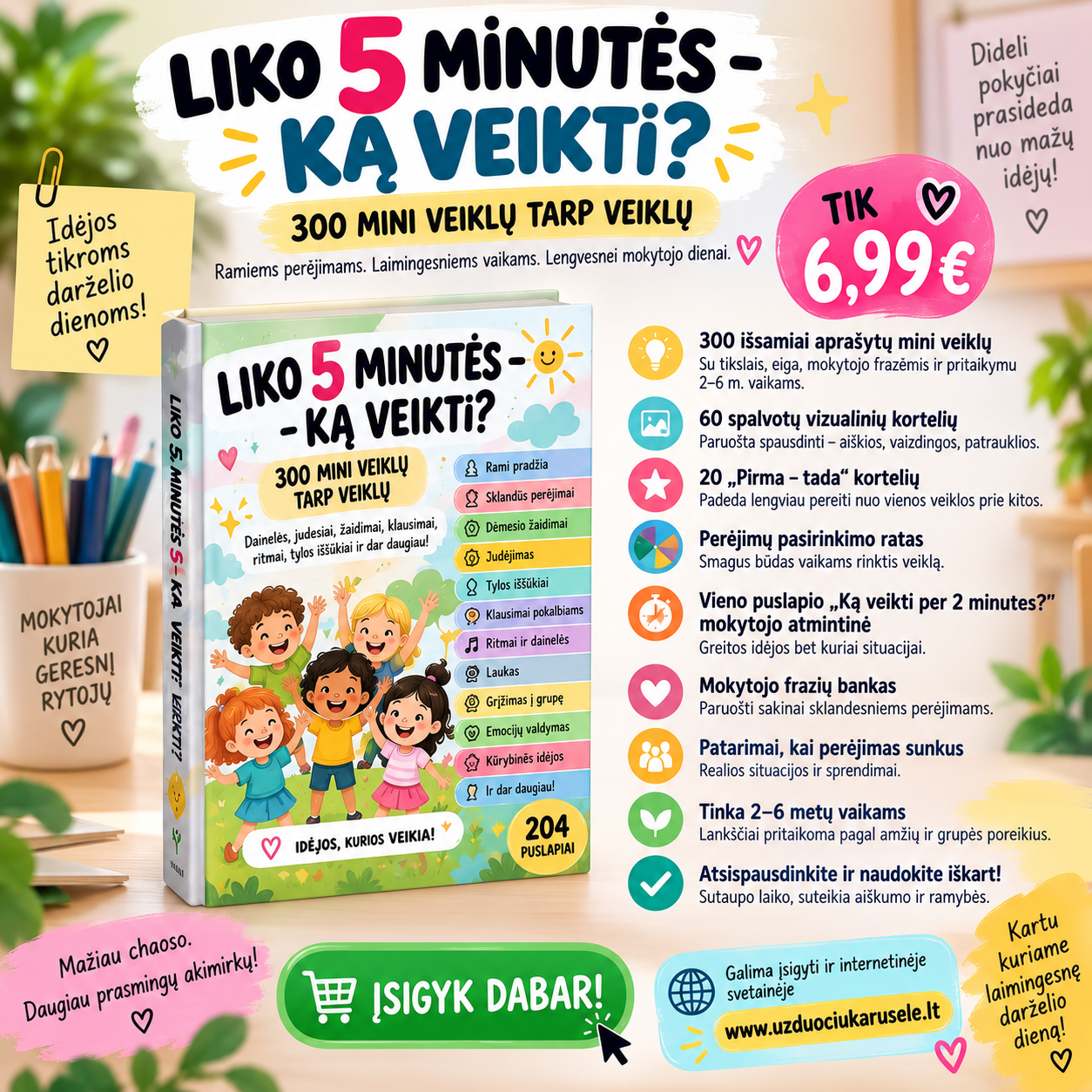 LIKO 5 MINUTĖS – KĄ VEIKTI? – praktiška kasdienė pagalba ikimokyklinio ugdymo mokytojui (WORD)