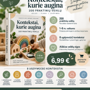 KONTEKSTAI, KURIE AUGINA – 200 praktinių veiklų ikimokyklinio ugdymo mokytojams! (WORD, 400+ P.)