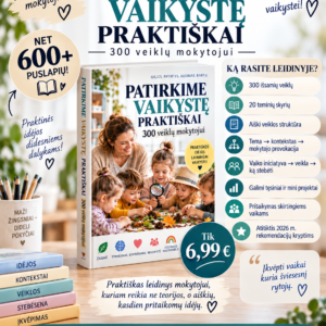 PATIRKIME VAIKYSTĘ PRAKTIŠKAI – 300 veiklų mokytojui ((WORD, 600+ P.)